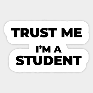 Trust me student Sticker